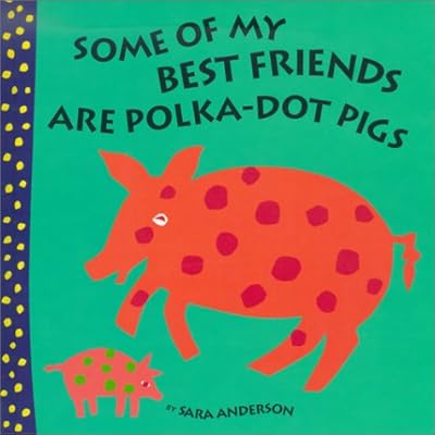 Some of My Best Friends Are Polka-Dot Pigs