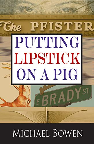 Putting Lipstick on a Pig (Rep & Melissa Pennyworth Series Book 3) by Michael Bowen