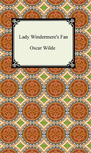 Lady Windermere's Fan [with Biographical Introduction] by Oscar Wilde