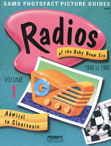 Radios of the Baby Boom Era, Volume 1 (Admiral to Clearsonic) by N/A