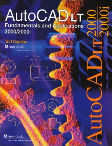 Autocad Lt 2000/2001: Fundamentals and Applications by Ted Shaufley