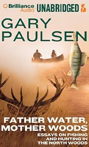 Father Water, Mother Woods: Essays on Fishing and Hunting in the North Woods