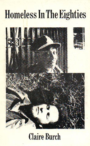 Homeless in the Eighties by Claire Burch