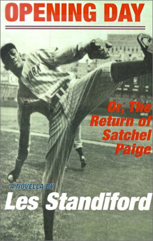 Opening Day: Or, the Return of Satchel Paige by Les Standiford