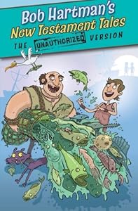 New Testament Tales: The Unauthorized Version