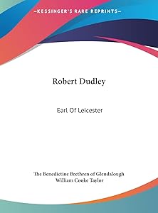 Robert Dudley: Earl Of Leicester by The Benedictine Brethren of Glendalough