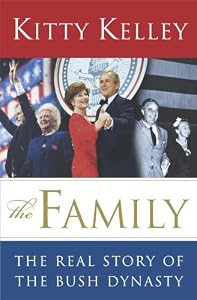 The Family: The Real Story of the Bush Dynasty by Kitty Kelley