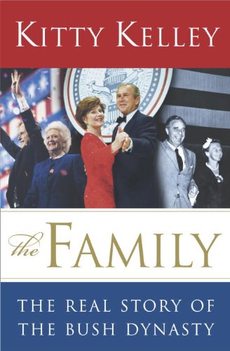 The Family: The Real Story of the Bush Dynasty by Kitty Kelley