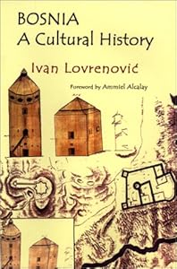The Cultural History of Bosnia (Saqi Books) by I. Lovrenovich