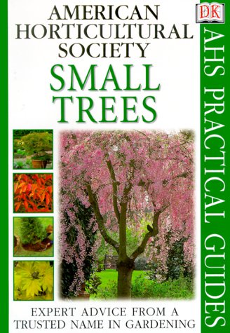 American Horticultural Society Practical Guides: Small Trees by DK Publishing