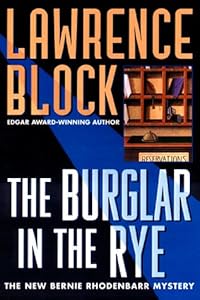 The Burglar in the Rye: A New Bernie Rhodenbarr Mystery