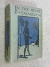 In the Heart of Savagedom. Reminiscences of Life and Adventure During a Quarer of a Century of Pioneering Missionary Labours in the Wilds of East Equatorial Africa