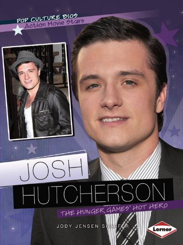 Josh Hutcherson: The Hunger Games' Hot Hero (Pop Culture Bios: Action Movie Stars) by Jody Jensen Shaffer