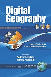 Digital Geography (International Social Studies Forum: The Series)