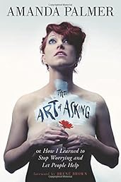 The Art of Asking: How I Learned to Stop Worrying and Let People Help