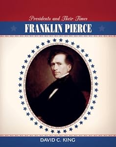 Franklin Pierce (Presidents and Their Times)