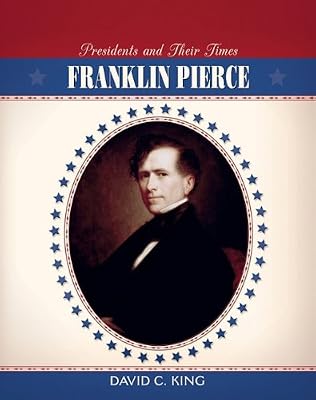 Franklin Pierce (Presidents and Their Times)