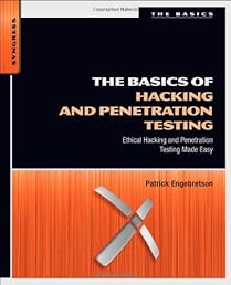 The Basics of Hacking and Penetration Testing: Ethical Hacking and Penetration Testing Made Easy (Syngress Basics Series)
