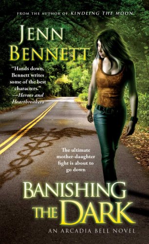 Banishing the Dark (The Arcadia Bell Series Book 4) by Jenn Bennett