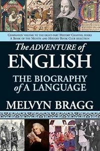 The Adventure of English: The Biography of a Language by Melvyn Bragg