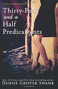 Thirty-Four and a Half Predicaments: Rose Gardner Mystery #7