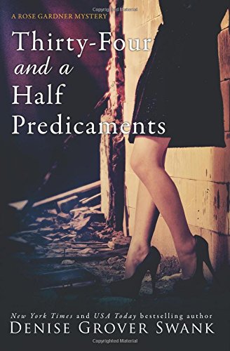 Thirty-Four and a Half Predicaments: Rose Gardner Mystery #7 by Denise Grover Swank