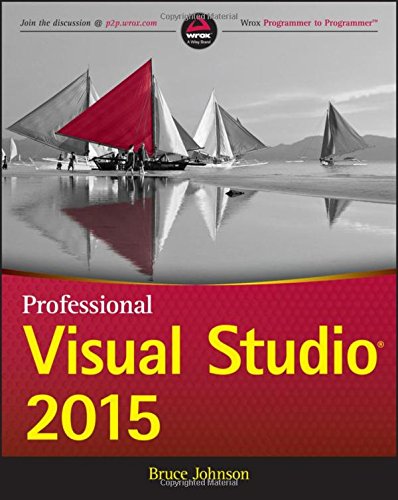 Professional Visual Studio 2015 by Bruce Johnson