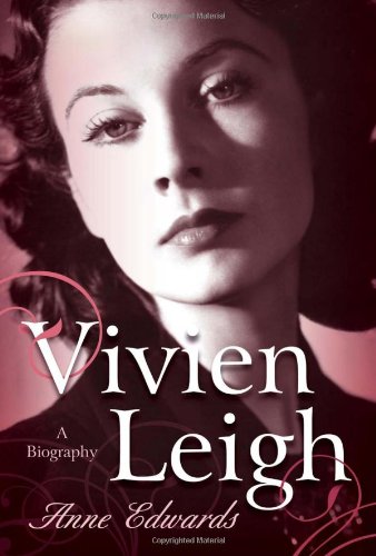 Vivien Leigh: A Biography by Anne Edwards