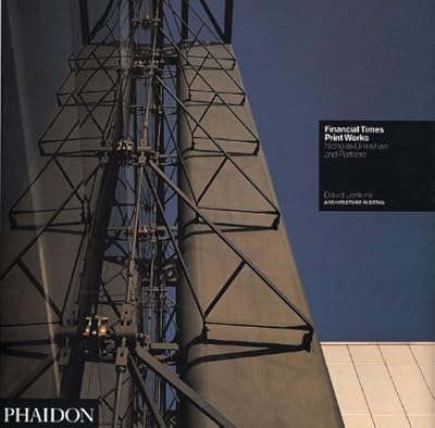 Financial Times Print Works: London 1988 Nicholas Grimshaw & Partners (Architecture in Detail)