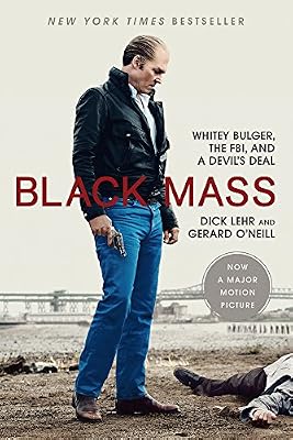 Black Mass: Whitey Bulger, the FBI, and a Devil's Deal