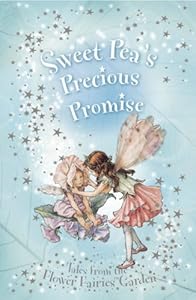 Sweet Pea's Precious Promise (Flower Fairies Friends) by Pippa le Quesne