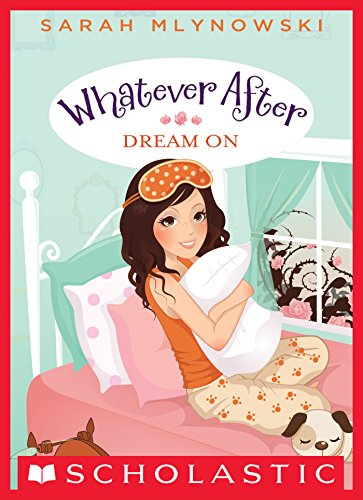 Whatever After #4: Dream On by Sarah Mlynowski