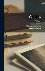 Opera; Volume 1 by Cornelius Tacitus