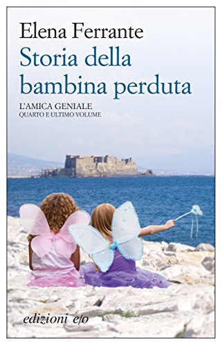 Storia della bambina perduta. by Elena Ferrante