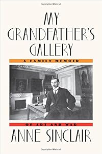 My Grandfather's Gallery: A Family Memoir of Art and War by Anne Sinclair