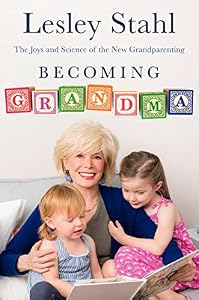 Becoming Grandma: The Joys and Science of the New Grandparenting