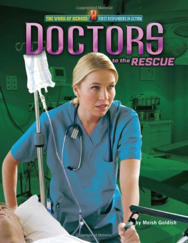 Doctors to the Rescue by Meish Goldish