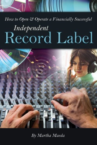 How to Open &amp; Operate a Financially Successful Independent Record Label: With Companion CD-ROM by Martha Maeda