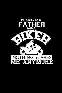 This Man Is A Father And A Biker Nothing Scares Me Anymore: 110 Game Sheets - 660 Tic-Tac-Toe Blank Games | Soft Cover Book For Kids For Traveling & ... | 6 X 9 In | 15.24 X 22.86 Cm | Single Player by Mr. John Dong Miller