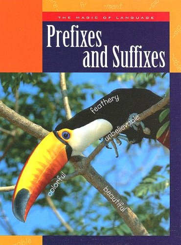Prefixes and Suffixes (Magic of Language) by Ann Heinrichs