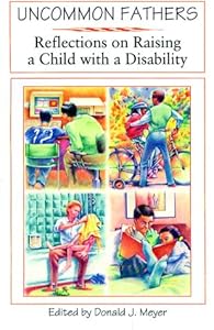 Uncommon Fathers: Reflections on Raising a Child With a Disability