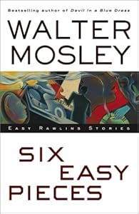 Six Easy Pieces : Easy Rawlins Stories