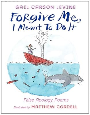 Forgive Me, I Meant to Do It: False Apology Poems