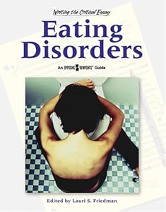 Eating Disordrs (Writing the Critical Essay: An Opposing Viewpoints Guide)