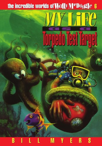 My Life as a Torpedo Test Target by Bill Myers