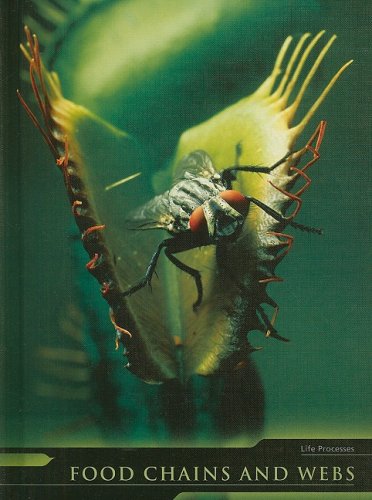 Food Chains and Webs (Life Processes) by Holly Wallace