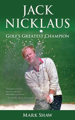 Jack Nicklaus: Golf's Greatest Champion
