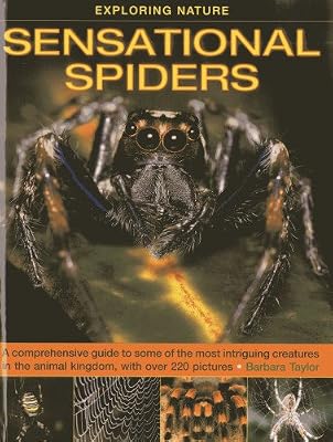 Exploring Nature: Sensational Spiders: A comprehensive guide to some of the most intriguing creatures in the animal kingdom, with over 220 pictures
