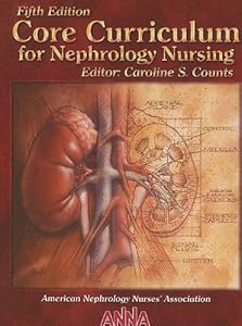 Core Curriculum for Nephrology Nursing by Caroline S. Ed. Counts