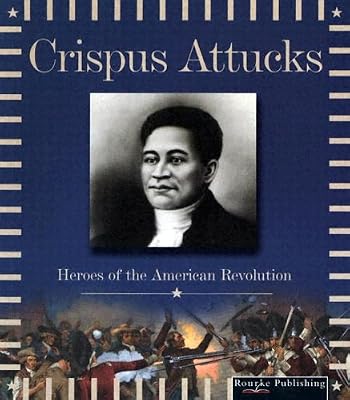 Crispus Attucks (Heroes of the American Revolution)
